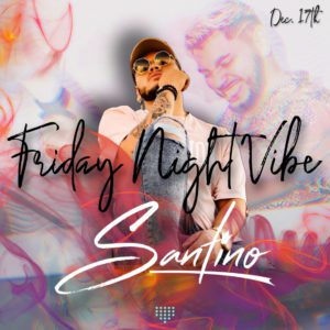Friday Night Vibe Santino